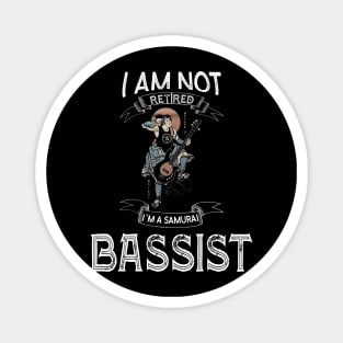 I am not retired I`m a Samurai Bassist - Funny Samurai Champloo T-shirt Magnet